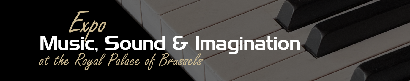 Expo Music, Sound & Imagination — at the Royal Palace of Brussels