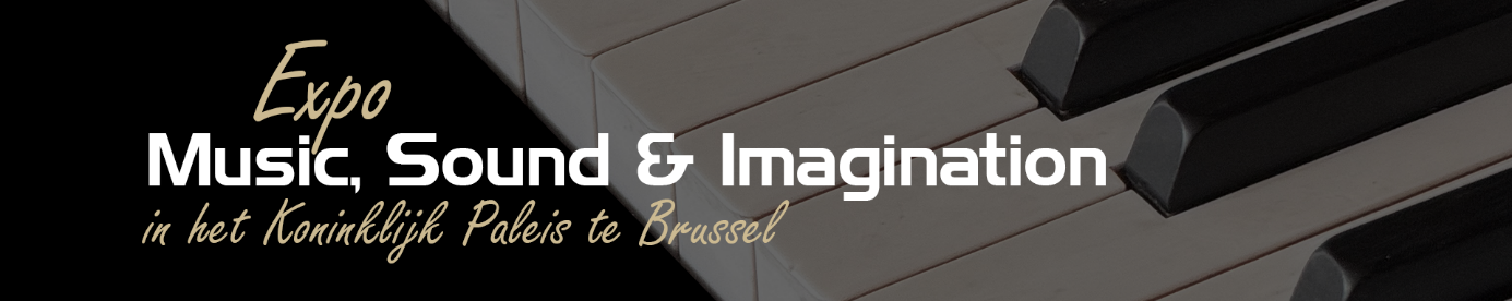 Expo Music, Sound & Imagination — in het Koninklijk Paleis te Brussel